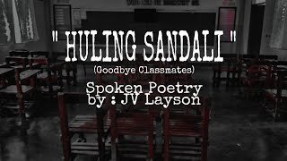 quot HULING SANDALI quot SPOKEN POETRY BY JV LAYSON GOODBYE CLASSMATES [upl. by Sussna]