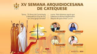 XV Semana Arquidiocesana de Catequese  Dia 07082024 [upl. by Naed209]