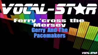 Gerry And The Pacemakers  Ferry cross the Mersey Karaoke Version with Lyrics VocalStar Karaoke [upl. by Htidirrem631]