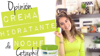 Opiniones de la crema CETAPHIL NOCHE [upl. by Dyke]