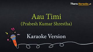 Aau Timi Karaoke Prabesh Kumar Shrestha Nepali Song [upl. by Ranchod88]