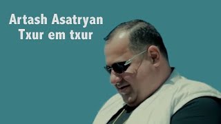 Artash Asatryan  Txur em txur [upl. by Amie]