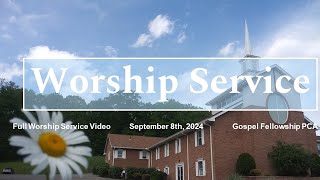 Full Worship Service September 8 2024 Gospel Fellowship PCA [upl. by Immaj931]