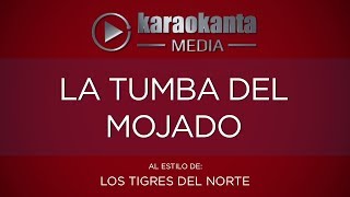 Karaokanta  Los Tigres del Norte  La tumba del mojado [upl. by Nais]