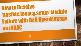 How to Resolve ansiblelegacysetup Module Failure with Dell OpenManage on iDRAC [upl. by Lexis312]