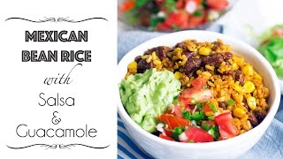 Mexican Bean Rice with Salsa amp Guacamole [upl. by Aisital]