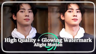 High Quality  Glowing Watermark Tutorial Alight Motion [upl. by Noskcaj]