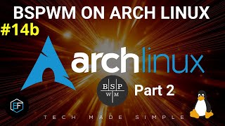 14b  Arch Linux BSPWM  Part 2 [upl. by Dorice834]