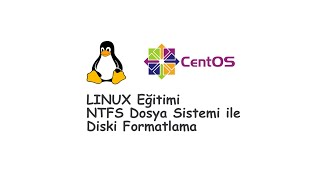 Linux Eğitimi Ders32 NTFS Dosya Sistemi ile Diski Formatlama [upl. by Enilekaj]