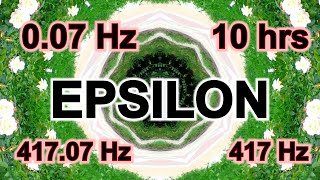 007 Hz EPSILON  10 hours for Promote cellular regeneration amp Reduce anxiety RIGHT ear 417 Hz [upl. by Gabriel]