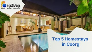 Top 5 Homestays in Coorg  Best Homestays in Coorg  Budget Homestay in Coorg  Bag2Bag Homes [upl. by Atlee]