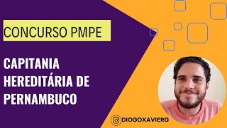 História de Pernambuco Concurso PMPE  Capitania Hereditária de Pernambuco [upl. by Fellows379]