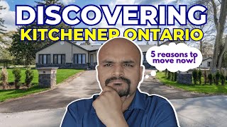 Discovering Kitchener Ontario  Your Dream Destination  5 Reasons to Move Now [upl. by Nodroj]