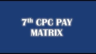 7th CPC Pay Matrix  Central Government Employees [upl. by Odelia]