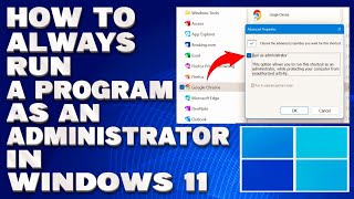 How To Always Run a Program as an Administrator in Windows 11 Guide [upl. by Nogas517]