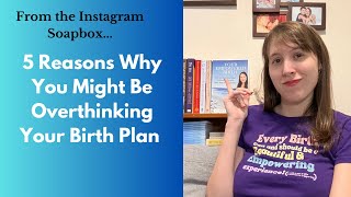 5 Reasons Why Youre Overthinking Your Birth Plan [upl. by Ellehsal]