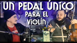 Probamos EL PRIMER PEDAL hecho quotespecialmentequot para el VIOLIN PreVamp Strikell violins [upl. by Lissner539]