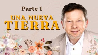 UNA NUEVA TIERRA DE ECKHART TOLLE – El Florecimiento De La Consciencia Humana Parte 1 [upl. by Acul]