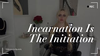 Incarnation Is Initiation Exploring the Deeper Truths [upl. by Sardse]