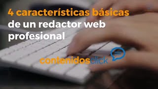 4 características básicas que debe tener un redactor de contenidos web [upl. by Eppes]