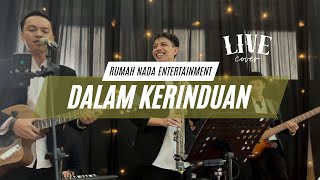 DALAM KERINDUAN The Mercys  Live Cover Rumah Nada Entertainment [upl. by Gwynne]