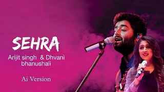 Sehra Song  Arijit singh  Dhvani bhanushali  New Song [upl. by Iztim]