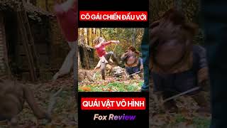 Cô Gái Chiến Đấu Với Quái Vật Vô Hình  FOX REVIEW [upl. by Eanal921]