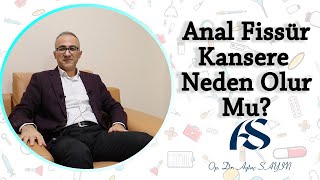 Anal Fissür Kansere Neden Olur Mu Op Dr Aytaç Sayın [upl. by Anella]