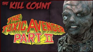 The Toxic Avenger Part II 1989 KILL COUNT [upl. by Blum]