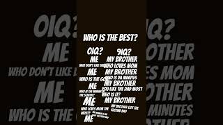 Who is the best me or my brother [upl. by Anirres]