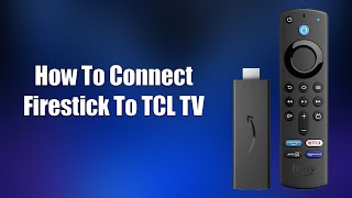 How To Connect Firestick To TCL TV [upl. by Nilhsa796]