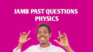 physics jamb past questions and answer guide [upl. by Nylhtac]