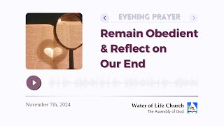 Nov 7th 2024  quotRemain Obedient and Reflect on Our Endquot  Evening Prayer English Summary [upl. by Adamok484]