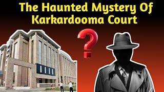 The haunted mystery of Karkardooma Court 👻  youtube hauntedstories [upl. by Eno]