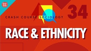 Race amp Ethnicity Crash Course Sociology 34 [upl. by Kostman225]