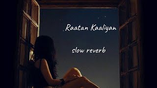 Raataan kaaliyan  slow reverb Laddi Chahal  Parmish Verma  New Punjabi song  2024 [upl. by Neiviv709]