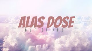 Cup Of Joe  Alas Dose Lyric Video [upl. by Sadonia959]