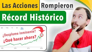 😱 Las Acciones Rompieron Récord Histórico — ¿Qué Hacer Ahora [upl. by Pliske]