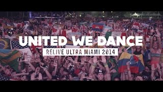 UNITED WE DANCE Relive Ultra Miami 2014  Official 4K Aftermovie [upl. by Zena]