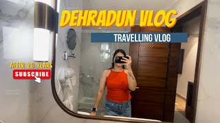 Dehradun Travelling Vlog  Dehradun After 20 Years  Dehradun Travel  Travel Vlog [upl. by Ripley]