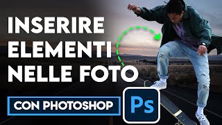 Come fare un fotomontaggio con Adobe Photoshop  Aggiungere elementi in una fotografia [upl. by Nakashima]