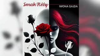 Smak Róży  Iwona Gajda [upl. by Sebastian]