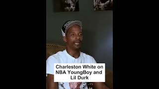 Charleston White on Lil Durk and NBA YoungBoy [upl. by Alauqahs]