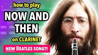 How to play Now And Then on Clarinet  Clarified [upl. by Anifares]