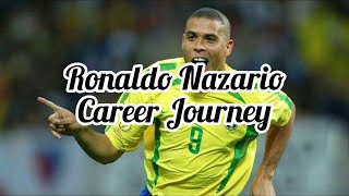 Ronaldo Nazario🇧🇷 Career Journey‼️ [upl. by Edrock984]