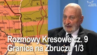 Rozmowy Kresowe część 9  granica na Zbruczu 13 [upl. by Stambaugh]