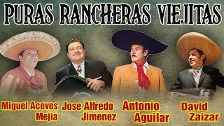 PURAS RANCHERAS VIEJITAS  Antonio Aguilar David Zaizar Jose Alfredo Jimenez Miguel Aceves Mejia [upl. by Ethan]