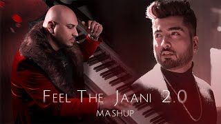 Feel The Jaani 20 Mashup  B Praak  Jaani  Sanki Boy  Punjabi Sad Song Mashup [upl. by Searby]