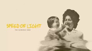 The Glorious Sons  Speed of Light [upl. by Manlove]