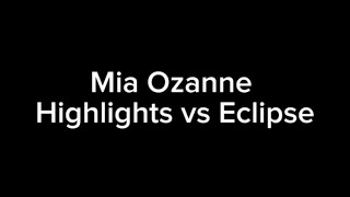 Mia Ozanne Highlights vs Eclipse [upl. by Pru658]